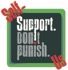 SUPPORT DONT PUNISH